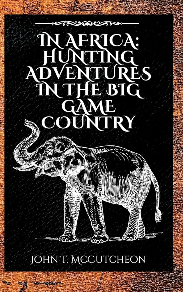 In Africa: Hunting Adventures in the Big Game Country