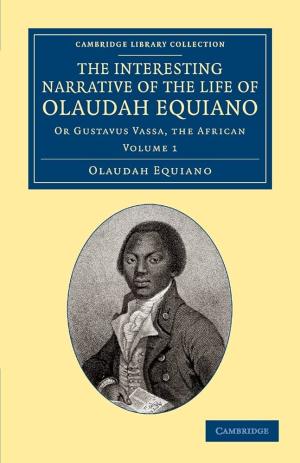 The Interesting Narrative of the Life of Olaudah Equiano, Or Gustavus Vassa, The African