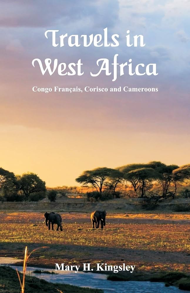 Travels in West Africa: Congo Français, Corisco and Cameroons