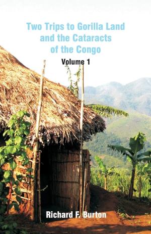 Two Trips to Gorilla Land and the Cataracts of the Congo, Volume 1