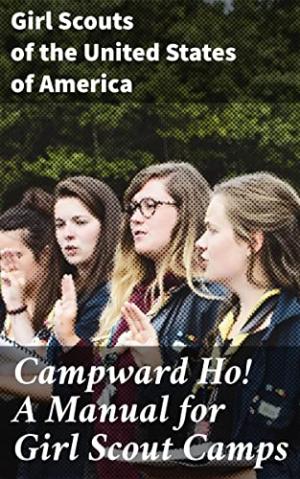 Campward Ho! A Manual for Girl Scout Camps