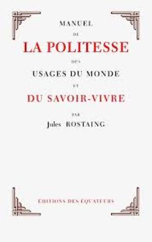 Manuel de la politesse des usages du monde et du savoir-vivre by Jules Rostaing