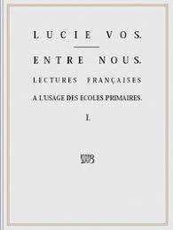 Entre Nous: Lectures françaises à l'usage des écoles primaires - I